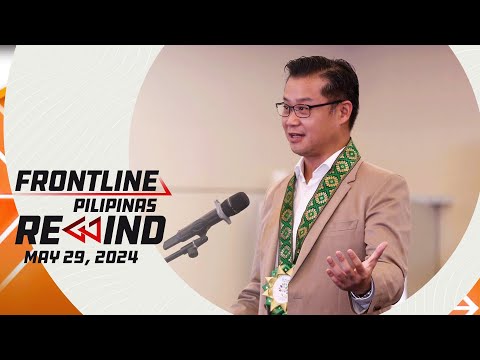 Frontline Pilipinas Rewind May 29, 2024 #FrontlineRewind