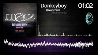 Donkeyboy - Downtown (Itecz Bootleg) FREE RELEASE