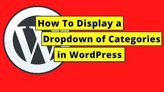 How To Display a Dropdown of Categories in WordPress