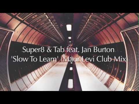 Super8 & Tab feat. Jan Burton - Slow To Learn (Maor Levi Club Mix)