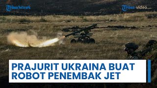 Prajurit Ukraina Ciptakan Robot Penembak Pesawat Rusia, Tembakkan Rudal dari Jarak Jauh