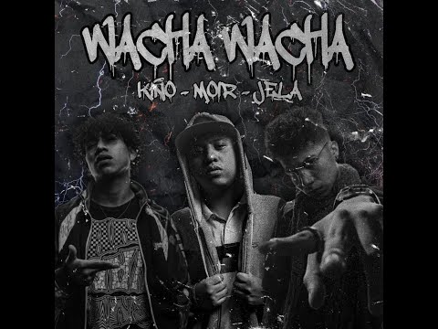 KIÑO, MOIR, JELA - WACHA WACHA