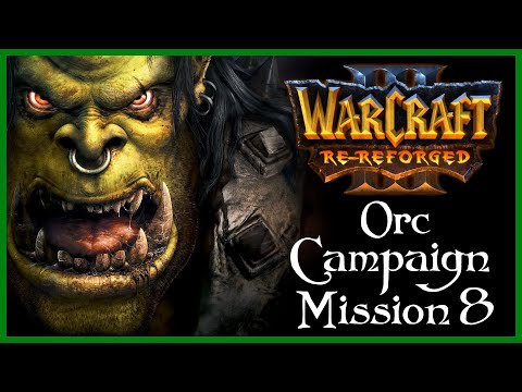 WarCraft 3 Reforged | Orc Campaign Final Chapter 8 - By Demons Be Driven