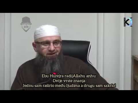 Ebu Hurejra-Dvije vrste znanja-jednu sam raširio a drugu sakrio.