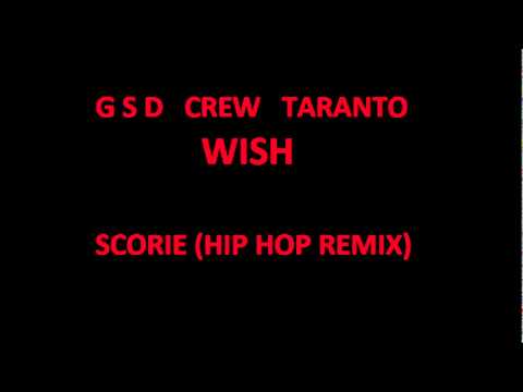 G.S.D crew TARANTO - WISH - SCORIE (HIP HOP REMIX)