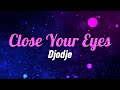 Djodje - Close Your Eyes (Letra)