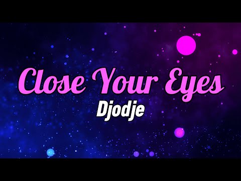 Close Your Eyes - Djodje