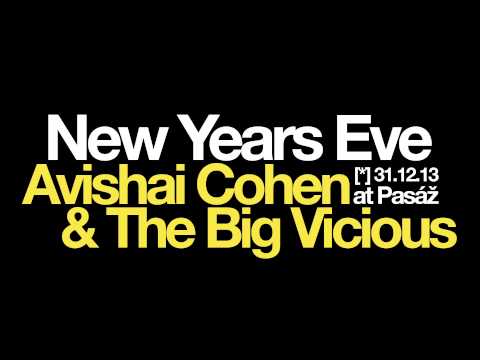 Avishai Cohen & The Big Vicious Teaser NYE at Pasáž