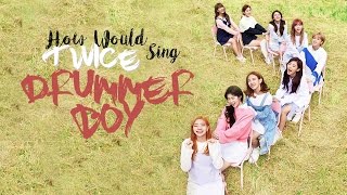 How Would Twice Sing APink "Drummer Boy"