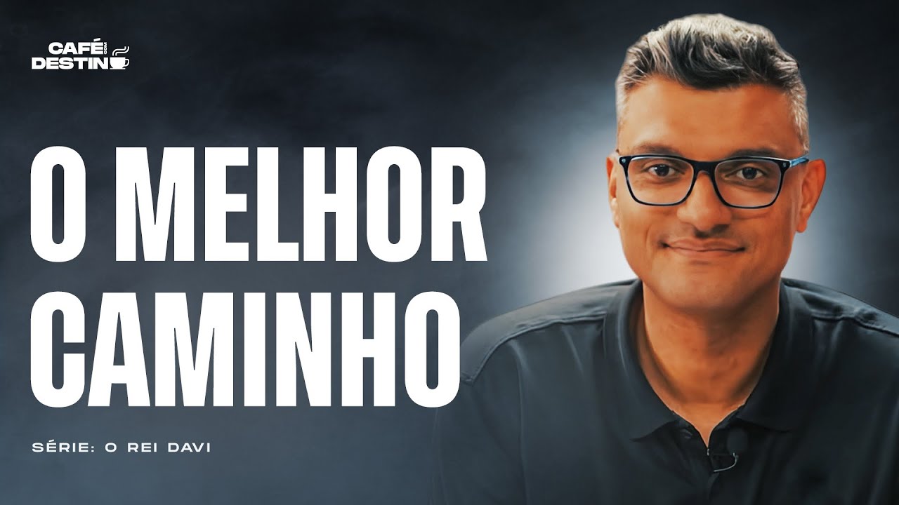 O jeito certo de superar dificuldades e crescer na vida | Rei Davi | CAFÉ COM DESTINO