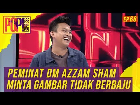 Pop! Express (2019) | Ep 68 - Peminat DM Azzam Sham Minta Gambar Tidak Berbaju