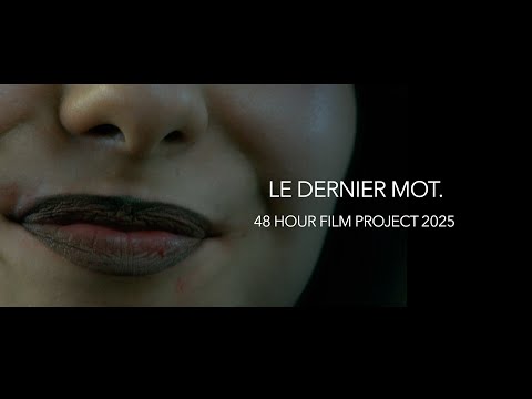 LE DERNIER MOT - 48 Hour Film Project HDF