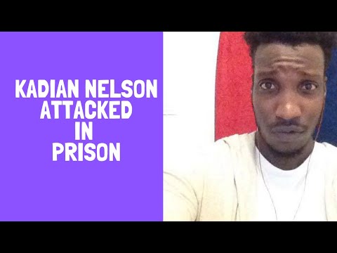 Kadian nelson ATTACKED in PRISON