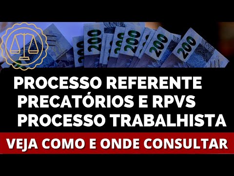 PROCESSOS: REFERENTE  À PRECATÓRIOS RPVS E PROCESSOS TRABALHISTA. VEJA COMO CONSULTAR O ANDAMENTO