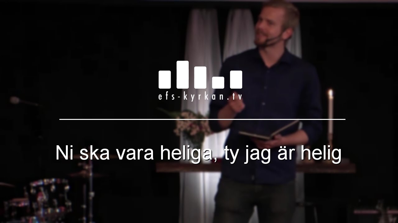Ni ska vara heliga, ty jag är helig