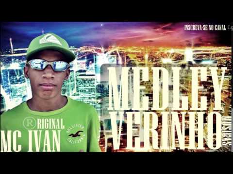 MC IVAN ORIGINAL - MEDLEY PRO VERIINHO MUSIICAS ♫♪♫ (( MUSICA NOVA 2014 )) (( DJ NIEL DO PL ))