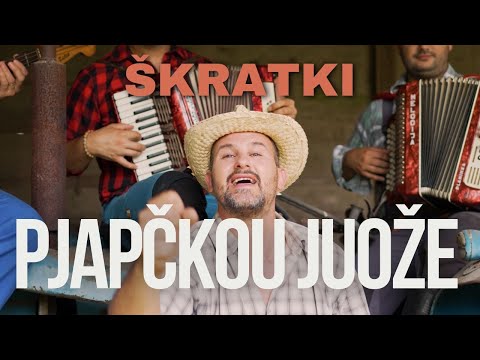 ŠKRATKI - PJAPČKOU JUOŽE (4K VIDEO)