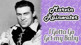 Marvin Rainwater - I Gotta Go Get My Baby