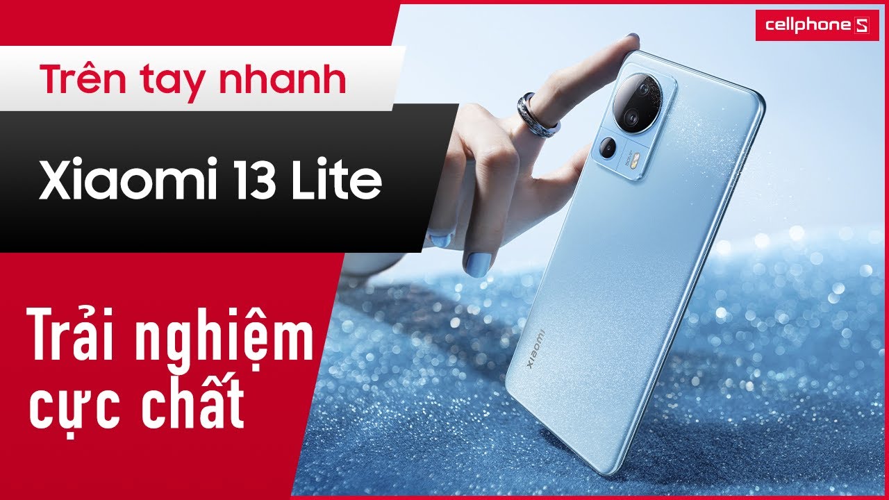 Xiaomi 13 Lite: Trải nghiệm cực chất từ thiết kế tới hiệu năng | CellphoneS