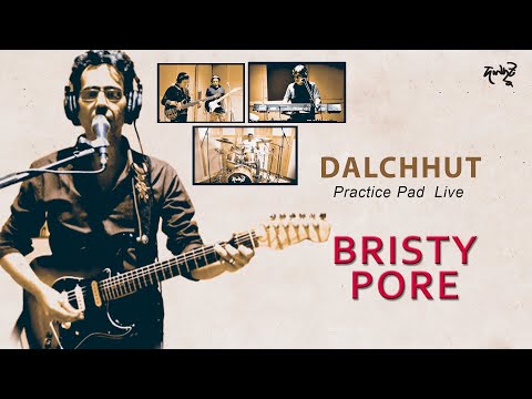 Bristy Pore- Dalchhut Live From Practice Pad 2020