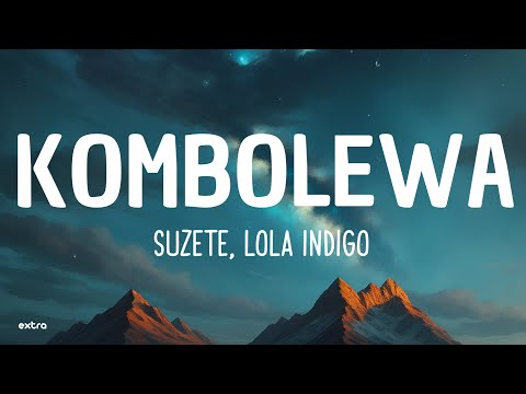 Suzete, Lola Indigo - KOMBOLEWA Remix (Lyrics)