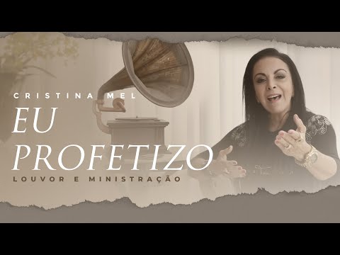 Cristina Mel - Eu Profetizo (Louvor e Ministração)