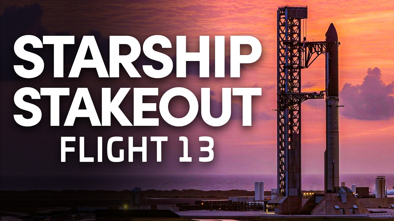 SpaceX Starship Flight 13 - ATTEMPT 2 Stakeout Stream