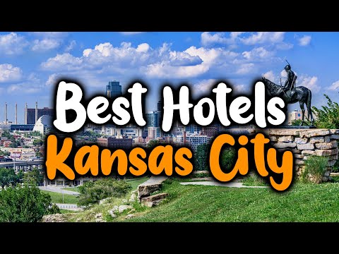 Best Hotels In Kansas City - For Families, Couples, Work Trips, Luxury & Budget
