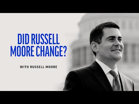 Did Russell Moore Change? With Russell Moore