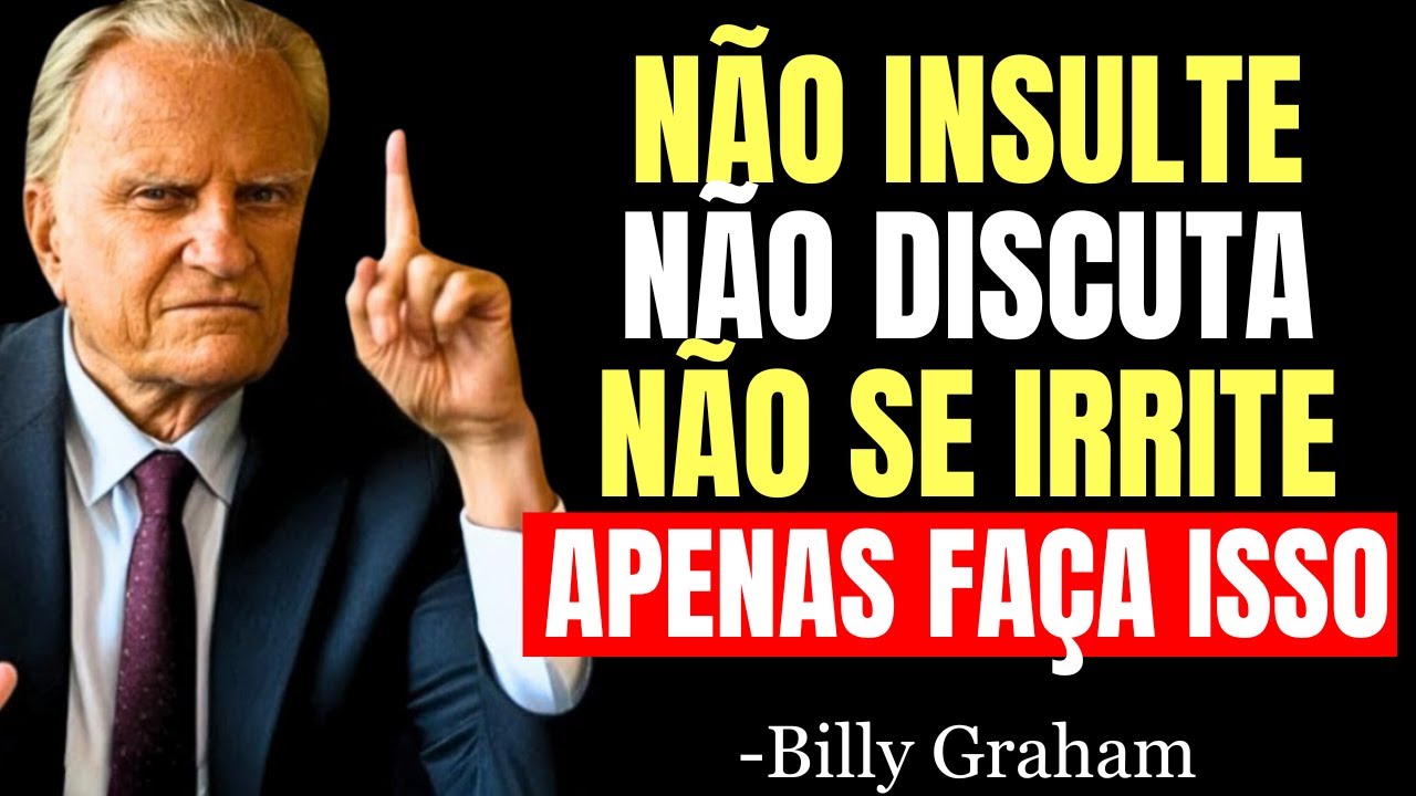 Se Você FIZER ISSO, Jamais Ficará com RAIVA ou CHATEADO Com Nada Nem Com NINGUÉM | Billy Graham