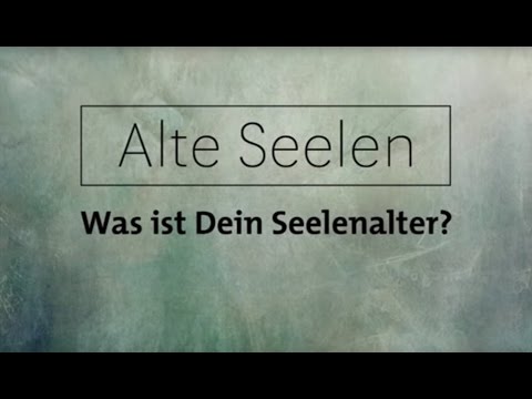 Alte Seelen - Wie du erkennst ob du im hohen Seelenalter bist