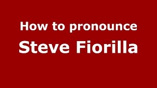 How to pronounce Steve Fiorilla