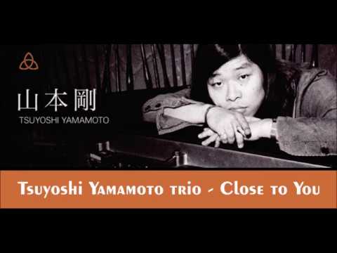Tsuyoshi Yamamoto trio - Close To You