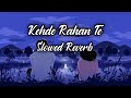 Kehde Rahan Te Slowed Reverb Satinder Sartaaj Neeru Bajwa Shayar Latest Punjabi Song