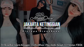 Download lagu DJ BREAKBEAT JAKARTA KETINGGIAN - ( AffandiOscar ) Req. Adellia Saragih V2 #Mixtape #2026 #Nonstop  mp3