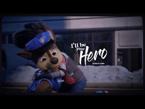 Chase & Ryder ❝I'll Be Your Hero❞ Paw Patrol the Movie
