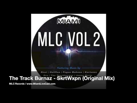 The Track Burnaz - SkrtWxpn (Original Mix) *OUT NOW on MLC Records*