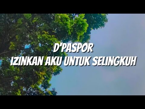 D'Paspor - Izinkan Aku Untuk Selingkuh (Lirik)