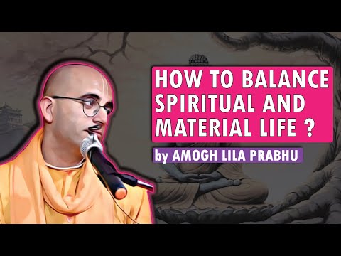 How to balance Spiritual and Material Life ? || by Amogh Lila Prabhu