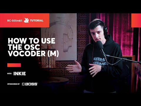 How to use the OSC Vocoder (m) with Inkie | BOSS RC-505 MKII | SBX Tutorials