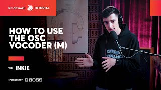  - How to use the OSC Vocoder (m) with Inkie | BOSS RC-505 MKII | SBX Tutorials