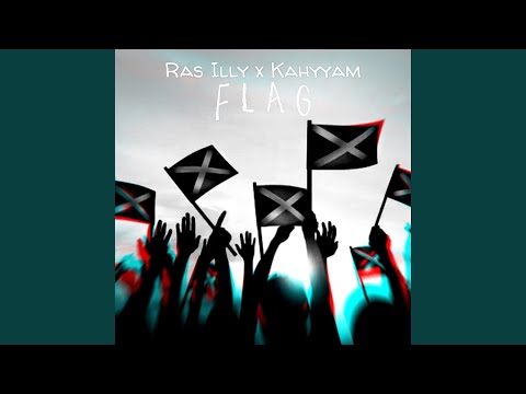 Flag (feat. Ras Illy & Kahyyam)