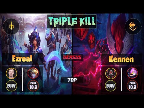 Wunder EZREAL (Top) [Lethal Tempo] VS KENNEN - Grandmaster EUW Patch 10.3 Triple Kill