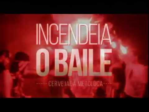 CERVEJADA METOLOCA | Incendeia o baile