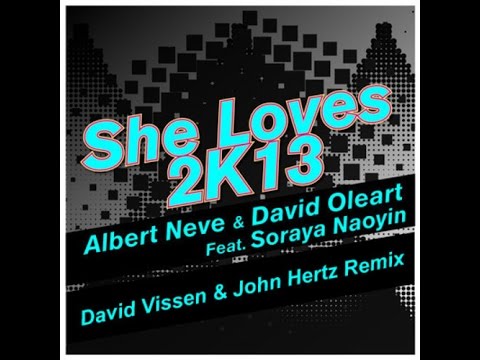Albert Neve & David Oleart ft Soraya Naoyin - She loves 2K13 (Vissen + Hertz Remix)