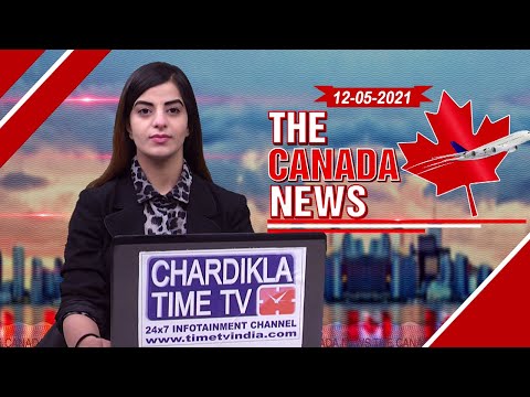 THE CANADA NEWS| ENGLISH CANADA NORTH NEWS| 12 May 2021| Chardikla Time Tv