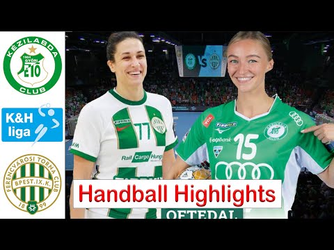 Győri Audi ETO KC Vs FTC Rail Cargo Hungaria Handball Highlights női kézilabda K&H liga 2024