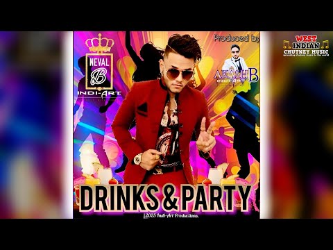 Neval B X Indi-Art - Drinks & Party (2025 Chutney Soca)