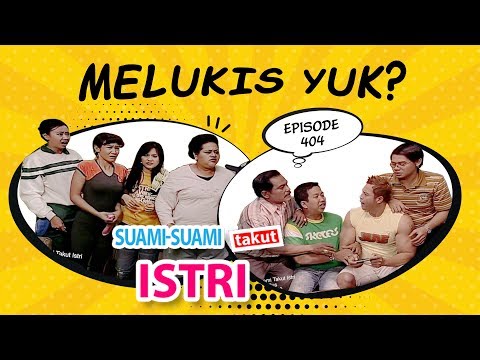 Melukis Yuk | Suami Suami Takut Istri Eps 404 full Versi