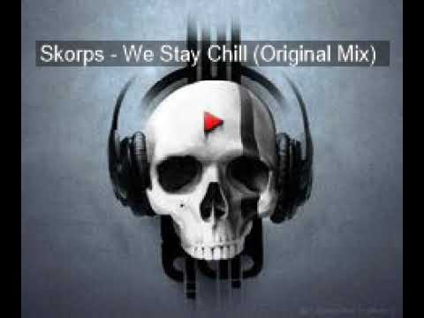 Skorps - We Stay Chill (Original Mix)